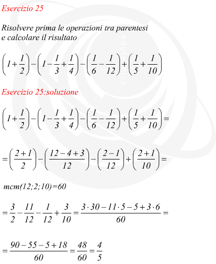 Risolvere prima le operazioni tra parentesi e calcolare il risultato