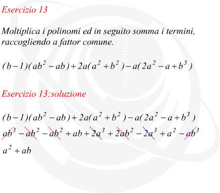 Moltiplica i polinomi ed in seguito somma i termini, raccogliendo a fattor comune