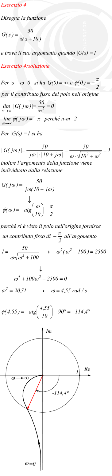 Per |s|=w=0 si ha per il contributo fisso del polo nell’origine perché n-m=2 Per |G(s)|=1 si ha inoltre l’argomento della funzione viene individuato dalla relazione perché si è visto il polo nell'origine fornisce un contributo fisso di   all’argomento