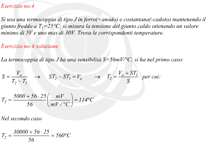 La termocoppia di tipo J ha una sensibilità S=56mV/°C; si ha nel primo caso: per cui:Nel secondo caso